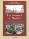 Les hpitaux de Nancy : l'histoire, les btiments, l'architecture, les hommes